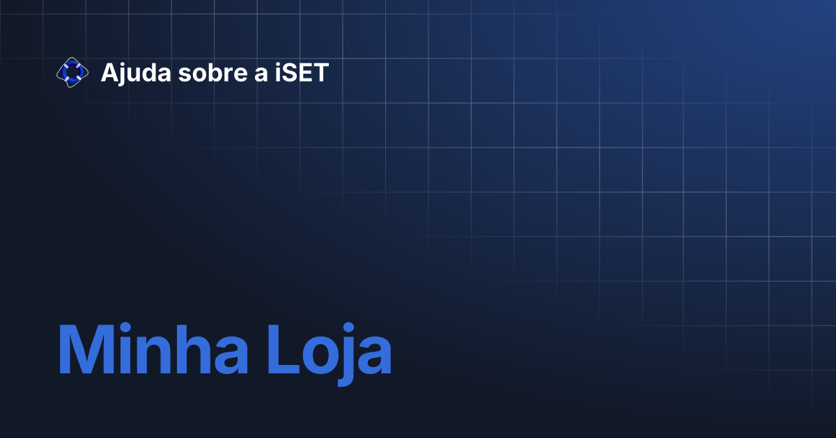 Minha Loja | Ajuda sobre a iSET